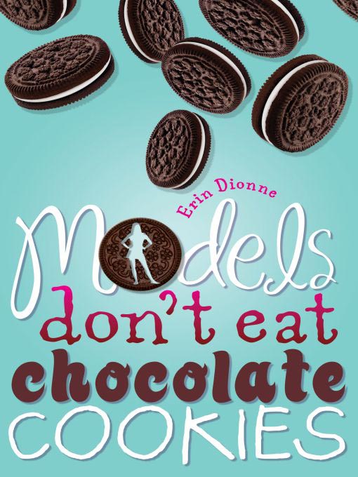 Title details for Models Don't Eat Chocolate Cookies by Erin Dionne - Wait list